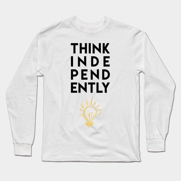 THINK INDEPENDENTLY Long Sleeve T-Shirt by deificusArt